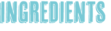 INGREDIENTS